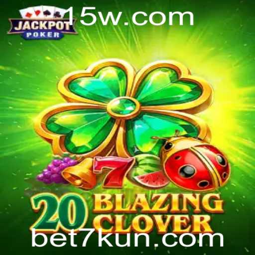 Descubra o Fascinante Mundo do Jogo 20BlazingClover com a Plataforma bet7k